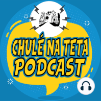 Chulé na Teta #002 - Notícias Apocalípticas