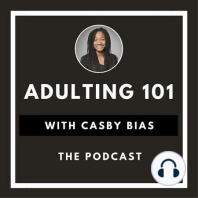 Adulting 101 with Casby Bias Returns on August 4th!