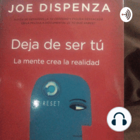 Audiolibro "Deja de ser tu" la mente crea la realidad. Por Joe Dizpensa.