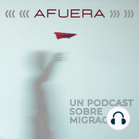 Afuera. Un podcast sobre migración. Trailer.