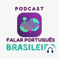 #68 - Dicas e rotina - Falar Português Brasileiro