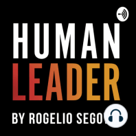 T.4 E.9 Podcast Human Leader con Rogelio Salcedo