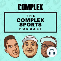 Best Moments on The Complex Sports Podcast
