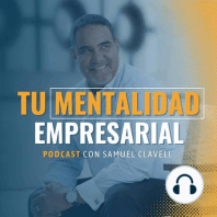 Podcast 01 | 7 Beneficios para desarrollar tu mentalidad empresarial