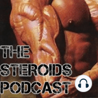 The Steroids Podcast Episode 19 - Featuring Bodybuilder Vigorous Steve