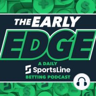 Introducing: 'The Early Edge: A Daily SportsLine Betting Podcast'