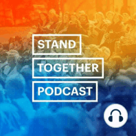 Welcome to the Stand Together Podcast!