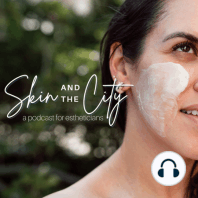 Welcome to Skin and the City Podcast