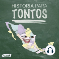 Historia para Tontos Podcast - Episodio #10 - Historia diplomática de México , Parte 2