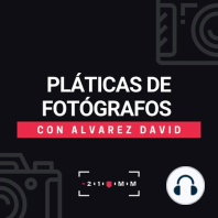 Experiencias de fotógrafos novatos con @_jayhernandezz parte 2  | Pláticas de Fotógrafos