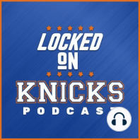 Locked on Knicks Episode 42 (10-17-16): Let's talk about the bench, baby