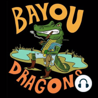 Bayou Dragons Podcast Ep.2 ( Old stories and good times)