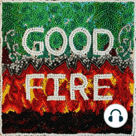 Welcome to Good Fire