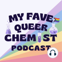 Introducing My Fave Queer Chemist