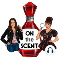 Episode 62 - Listeners’ Scent Memories & Our Perfume Prescriptions