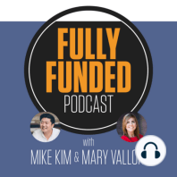 013: How Long Does It Take To Get Fully Funded? (And More Listener Questions!)