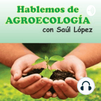 Episodio 1 Hablemos de agroecología