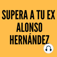 ¿Cómo superar a un ex si tengo hijos con él/ella? Superando a tu ex con Alonso Hernández