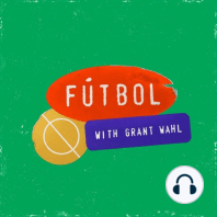 Welcome to Fútbol with Grant Wahl