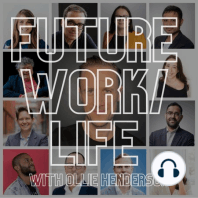 Future Work/Life Podstorm #17: Unbundling Work from Employment