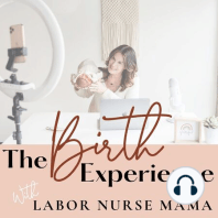 The Birth Experience with Labor Nurse Mama - Coming Soon!