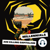 4 Years of Millennials Are Killing Capitalism - A Reflection