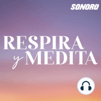 5. Meditación: Sanar desamor, rechazo y soledad