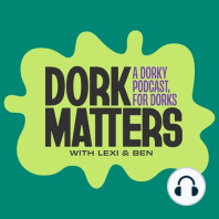 What’s Dork Matters?