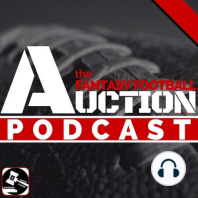 Ep119 - Quarterbacks and Tight Ends - Fantasy Football Auction Podcast