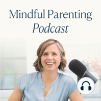 What Is Mindful Parenting - Hunter Clarke-Fields & Lynn Weller [272]