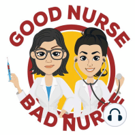 Good Nurse Bad Nurse Mini Episode NEW GRADS!