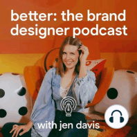 S1 E1: Welcome to Better: The Brand Designer Podcast