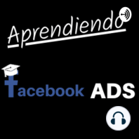 Ep 19 - Por qué Facebook Ads ha cambiado para siempre y qué podemos hacer para solucionarlo