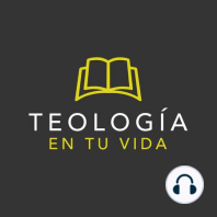 Episodio 0: ¿Por qué teología en tu vida?