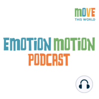 Welcome to the Emotion Motion Podcast