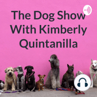 The Dog Show with Kimberly Quintanilla