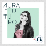 Aura al Futuro Podcast: 014