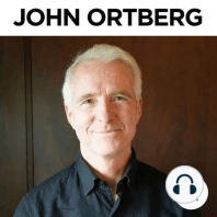 46. Getting the World's Greatest "Emotional Coach" | John Ortberg