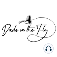 Welcome to the Dads On The Fly Podcast