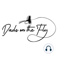 53. The Mistakes Episode. Early mistakes in fly fishing. Early Mistakes as a dad. Continuous mistakes in fly fishing. Continuous mistakes as a dad.