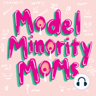 EP9 (Bonus) Why "Model Minority Moms"?