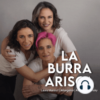 LA BURRA ARISCA | EP06 | T1: ¿PUEDEN SER LAS MUJERES GENUINAMENTE AMIGAS ENTRE SI?