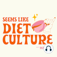 1. Is Anti Diet Culture...The New Diet Culture?
