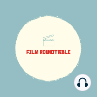 Best of the Film Roundtable Archives: