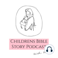 Episode 7 - Jesus Heals a Blind Man - Children's Bible Story Podcast
