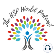 The HSP World Podcast Ep. 9: Highly Sensitive People and Feeling Misunderstood