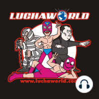 LuchaWorldl Podcast Ep #44 (7/9/15)
