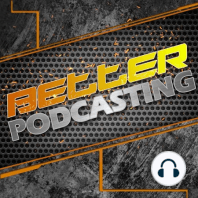Better Podcasting - Episode 023 - Podcast Budgets - Shut Down
