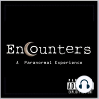 Encounters Birthday Premiere: Paranormal Update Show Launch!