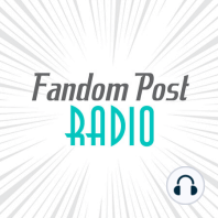 Fandom Post Radio Episode 53: The Spring Convention Check-in